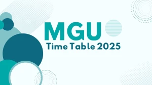 MGU Time Table 2025 Announced @ mgu.ac.in Details Here