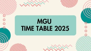 MGU Time Table 2025 Announced @ mgu.ac.in Details Here