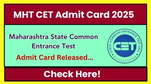 MHT CET Admit Card 2025 Out Download Online @ mahacet.org Check MHT CET Date