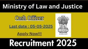 Ministry of Law and Justice Cash Officer Recruitment 2025 - Apply Offline for 01 Posts Before May 05