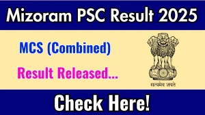 Mizoram PSC MCS (Combined) Result 2025 Out at mpsc.mizoram.gov.in, Direct Link to Download Result PDF Here