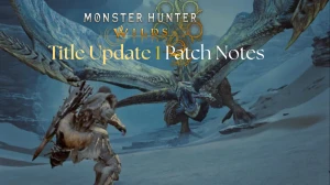 Monster Hunter Wilds Title Update 1 Patch Notes, New Updates and Bug Fixes