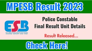 MPESB MP Police Constable 2023 Final Result Unit Details Out at esb.mp.gov.in, Direct Link to Download Result PDF Here