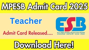 MPESB Teacher Admit Card 2025 OUT esb.mp.gov.in MPESB Teacher Admit Card 2025 OUT esb.mp.gov.in