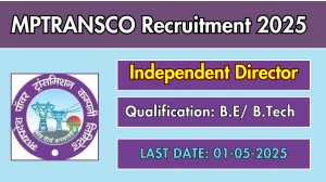 MPTRANSCO Independent Director Recruitment 2025 - Apply Offline for 01 Posts Before May 01 MPTRANSCO Independent Director Recruitment 2025 - Apply Offline for 01 Posts Before May 01