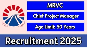 MRVC Chief Project Manager Recruitment 2025 - Apply Offline for 01 Posts MRVC Chief Project Manager Recruitment 2025 - Apply Offline for 01 Posts