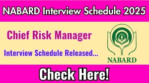 NABARD Chief Risk Manager Interview Schedule 2025 Released Check Date Details at nabard.org NABARD Chief Risk Manager Interview Schedule 2025 Released Check Date Details at nabard.org