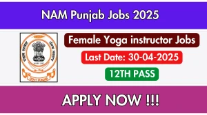 NAM Punjab Female Yoga instructor Recruitment 2025 - Apply Offline for 01 Posts Before April 30