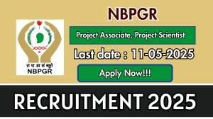 NBPGR Recruitment 2025 - Apply Offline for 04 Project Associate, Project Scientist Before May 11