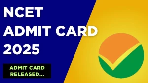NCET Admit Card 2025 OUT Download Online @ exams.nta.ac.in Check NCET Date