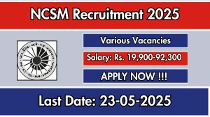 NCSM Recruitment 2025 - Apply Online for 30 Technician, Office Assistant, More Posts Before May 23 NCSM Recruitment 2025 - Apply Online for 30 Technician, Office Assistant, More Posts Before May 23