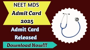 NEET MDS Admit Card 2025 Out Download Online @ natboard.edu.in Check NEET MDS Date