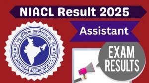 NIACL Assistant Result 2025 Out at newindia.co.in, Direct Link to Download Result PDF Here
