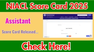 NIACL Assistant Score Card 2025 Out at newindia.co.in, Direct Link to Download Score Card PDF Here