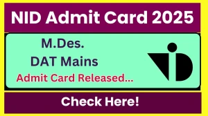 NID M.Des. DAT Mains Admit Card 2025 Out Download @ nid.edu Check NID M.Des. DAT Mains Date