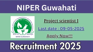 NIPER Guwahati Project scientist I Recruitment 2025 - Apply Online for 02 Posts Before May 09