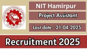 NIT Hamirpur Project Assistant Recruitment 2025 - Apply Online for 02 Project Assistant Posts