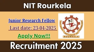 NIT Rourkela Junior Research Fellow Recruitment 2025 - Apply Offline