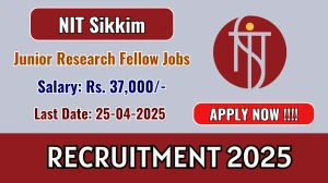 NIT Sikkim Junior Research Fellow Recruitment 2025 - Apply Offline for 01 Posts Before May 15