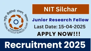 NIT Silchar Job Vacancy 2025, Apply Offline for 01 Junior Research Fellow Posts