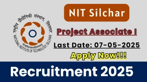 NIT Silchar Project Associate I Recruitment 2025 - Apply Offline for 01 Posts Before May 07 NIT Silchar Project Associate I Recruitment 2025 - Apply Offline for 01 Posts Before May 07