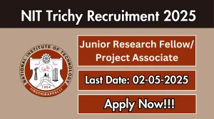 NIT Trichy Junior Research Fellow/ Project Associate Recruitment 2025 - Apply Offline for 01 Posts