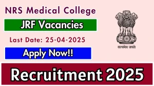 NRS Medical College Junior Research Fellow Recruitment 2025 - Apply Offline for 1 Posts Before April 25