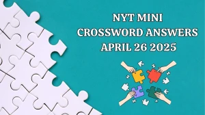 NYT Mini Crossword Answers April 26 2025 NYT Mini Crossword Answers April 26 2025