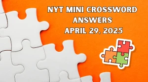 NYT Mini Crossword Answers April 29 2025 NYT Mini Crossword Answers April 29 2025