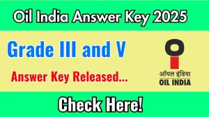 Oil India Grade III and V Answer Key 2025 Out for the Download Answer Key PDF at oil-india.com