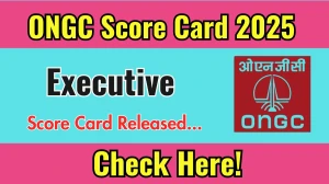 ONGC Executive Score Card 2025 Out at ongcindia.com, Direct Link to Download Score Card PDF Here