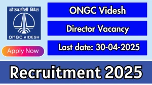 ONGC Videsh Director Recruitment 2025 - Apply Online Before April 30