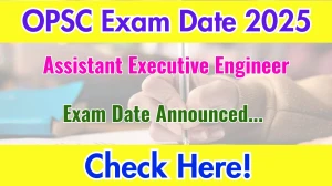 OPSC Assistant Executive Engineer Mains Exam Date 2025 Announced at opsc.gov.in Exam details here OPSC Assistant Executive Engineer Mains Exam Date 2025 Announced at opsc.gov.in Exam details here