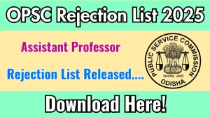 OPSC Assistant Professor Rejection List 2025 Released. Check OPSC Assistant Professor List 2025 Date at opsc.gov.in Rejection List OPSC Assistant Professor Rejection List 2025 Released. Check OPSC Assistant Professor List 2025 Date at opsc.gov.in Rejection List
