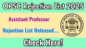 OPSC Assistant Professor Rejection List 2025 Released. Check OPSC Assistant Professor List 2025 Date at opsc.gov.in Rejection List OPSC Assistant Professor Rejection List 2025 Released. Check OPSC Assistant Professor List 2025 Date at opsc.gov.in Rejection List