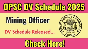 OPSC Mining Officer DV Schedule 2025: Check Document Verification Date @ opsc.gov.in