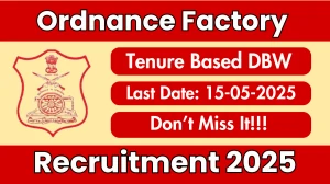 Ordnance Factory Tenure Based DBW Recruitment 2025 - Apply Offline for 79 Posts