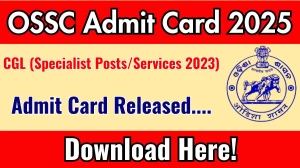 OSSC CGL Admit Card 2025 OUT ossc.gov.in OSSC CGL Admit Card 2025 OUT ossc.gov.in