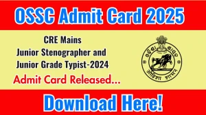 OSSC CRE Mains Admit Card 2024 OUT Download Link ossc.gov.in