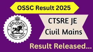 OSSC CTSRE JE Civil Mains Result 2025 Out at ossc.gov.in, Direct Link to Download Result PDF Here