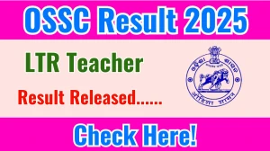 OSSC LTR Teacher Result 2025 Announced. Direct Link to Check OSSC LTR Teacher Result 2025 ossc.gov.in