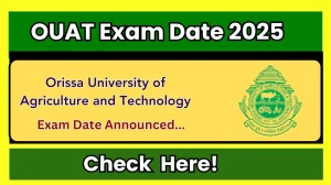 OUAT Exam Date 2025 Out ouat.ac.in Check Exam Date Here