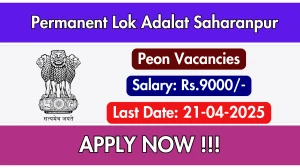 Permanent Lok Adalat Saharanpur Peon Recruitment 2025 - Apply Offline Before April 21 Permanent Lok Adalat Saharanpur Peon Recruitment 2025 - Apply Offline Before April 21