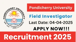 Pondicherry University Field Investigator Recruitment 2025 - Apply Offline for 01 Field Investigator Posts