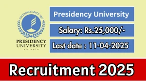 Presidency University Junior Research Fellow Recruitment 2025 - Apply Offline for 01 Posts Before April 11