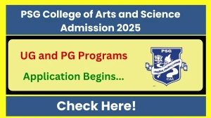 PSG College of Arts and Science Admission 2025: Application Form, Courses, Fees at psgcas.ac.in
