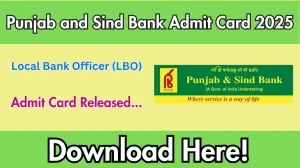 Punjab and Sind Bank LBO Admit Card 2025 OUT punjabandsindbank.co.in Punjab and Sind Bank LBO Admit Card 2025 OUT punjabandsindbank.co.in