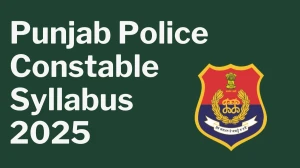 Punjab Police Constable Syllabus 2025 Out Direct Link to Download Syllabus PDF here