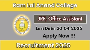 Ram Lal Anand College Recruitment 2025 - Apply Offline for 02 JRF, Office Assistant Before April 30