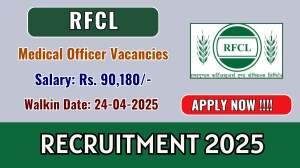 RFCL Medical Officer Recruitment 2025 – Walk in for 03 Posts RFCL Medical Officer Recruitment 2025 – Walk in for 03 Posts